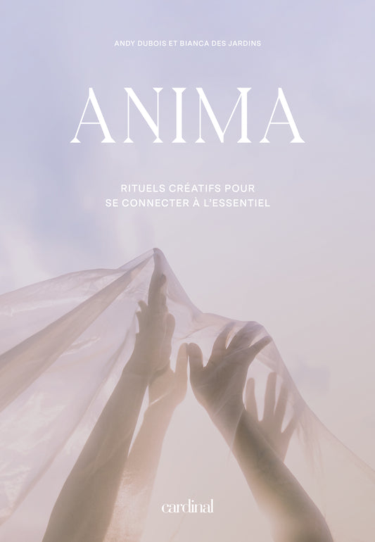 Anima. Creative rituals to connect to the essential [PAPER]