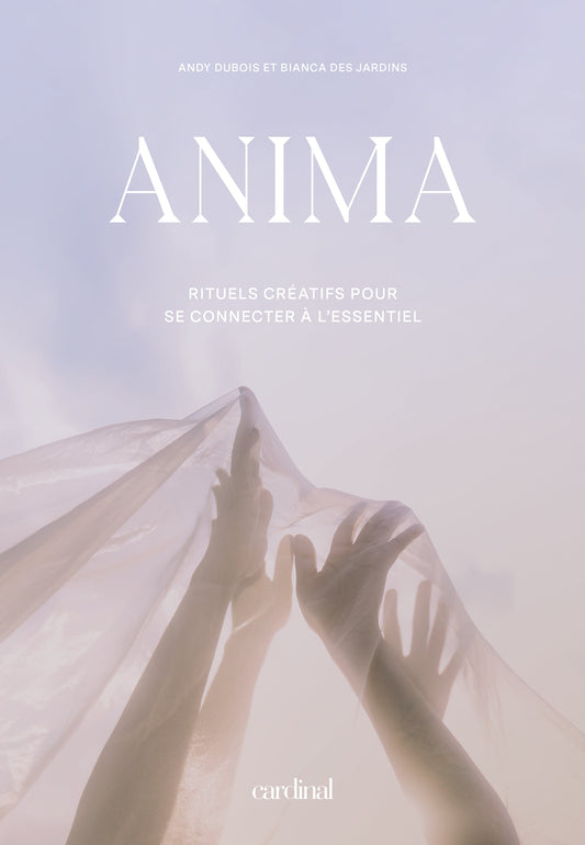 Anima. Creative rituals to connect to the essential