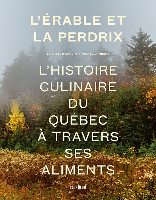 Maple and partridge (The). The culinary history of Quebec through its foods [PAPER]